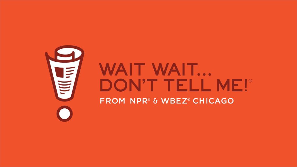 NPR’s Wait Wait Don’t Tell Me
