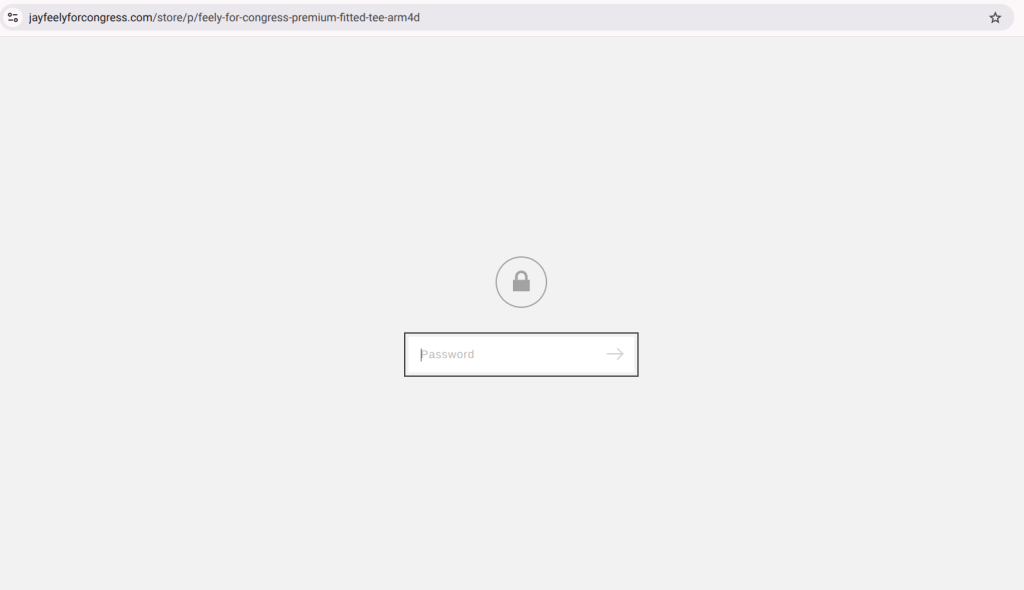 a screenshot of a blank, password protected page on jay feely's campaign site. the URL at the top indicates it's the address for his campaign shop