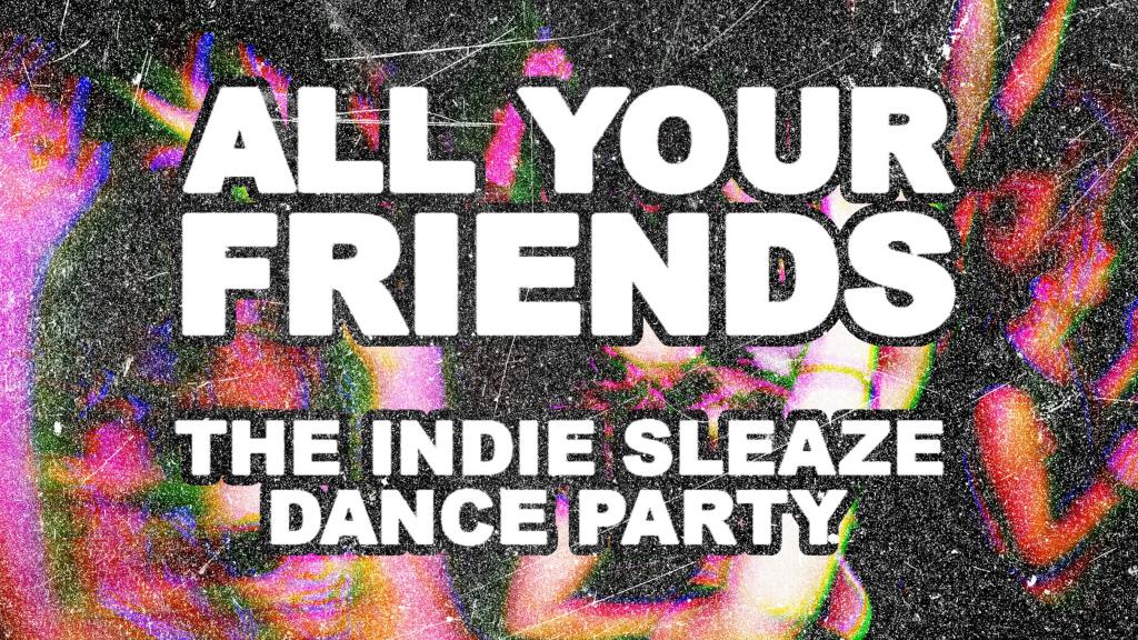 All Your Friends: The Indie Party (21+)